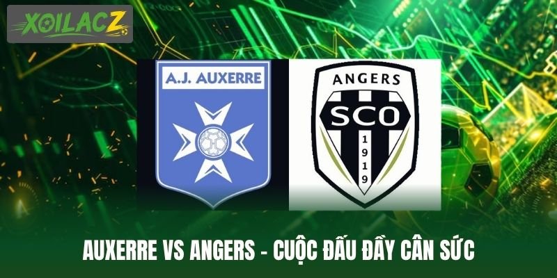 Auxerre Vs Angers - Cuộc Đấu Đầy Cân Sức Của Giải Đấu Ligue 1