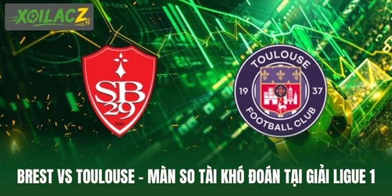 Brest Vs Toulouse - Màn So Tài Khó Đoán Tại Giải Ligue 1