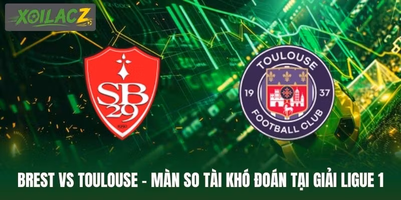 Brest Vs Toulouse – Màn So Tài Khó Đoán Tại Giải Ligue 1
