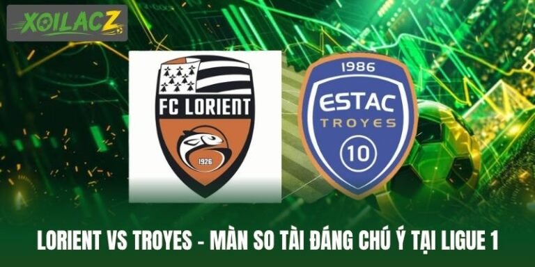 Lorient Vs Troyes - Màn So Tài Đáng Chú Ý Tại Ligue 1