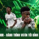 Vinicius Junior - Hành Trình Vươn Tới Đỉnh Cao Bóng Đá